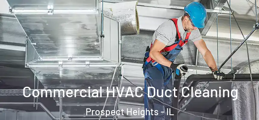 Commercial HVAC Duct Cleaning Prospect Heights - IL