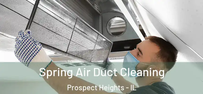 Spring Air Duct Cleaning Prospect Heights - IL